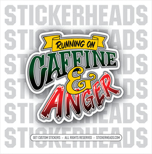 Running On CAFFINE & ANGER  - Work Union Misc Funny Sticker