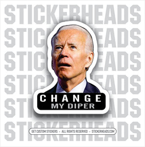 Change My DIPER  - JOE BIDEN - Anti Democrat -  Gas Pump - Political Funny misc Sticker