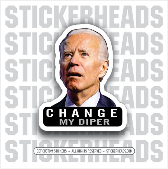 Change My DIPER  - JOE BIDEN - Anti Democrat -  Gas Pump - Political  misc Sticker