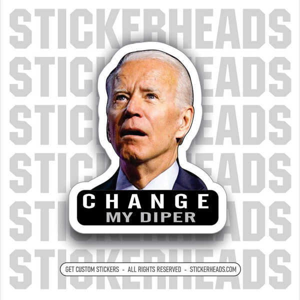 Change My DIPER  - JOE BIDEN - Anti Democrat -  Gas Pump - Political  misc Sticker