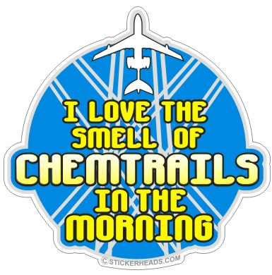 I Love The Smell Of CHEMTRAILS In The Morning - Conspiracy Sticker