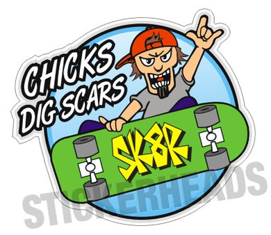 Chicks Dig Scars- Sk8k  - Funny Sticker