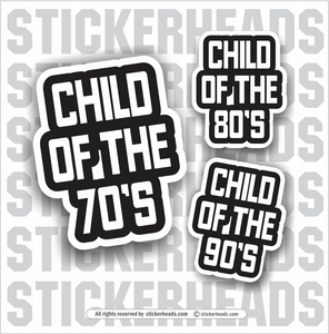 CHILD OF THE ( Pick Your DECADE )  - Funny Sticker