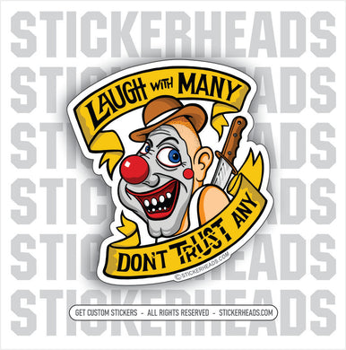 LAUGH WITH MANY - DONT TRUST ANY - Work Union Misc Funny Sticker