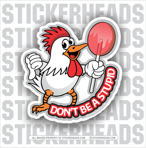 Don't Be A STUPID COCK SUCKER! - Chicken With Sucker Funny Work Job - Sticker