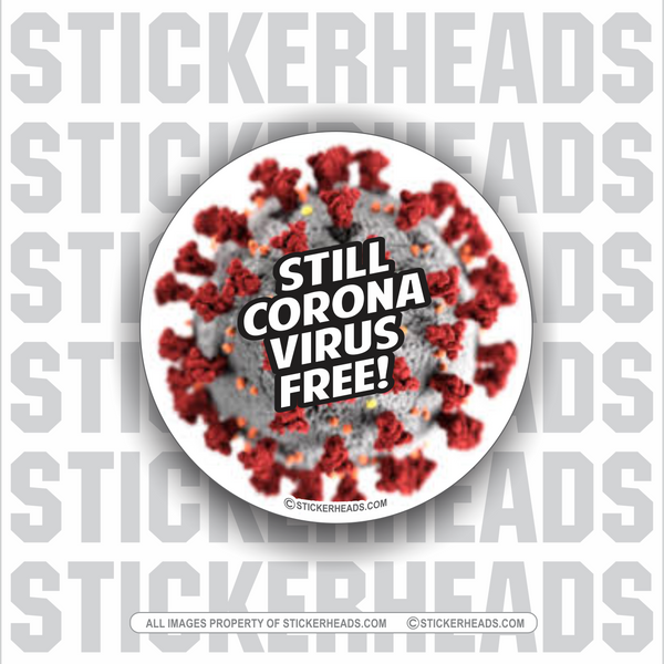 Still Coronavirus Free -  Covid-19 Pandemic Sticker