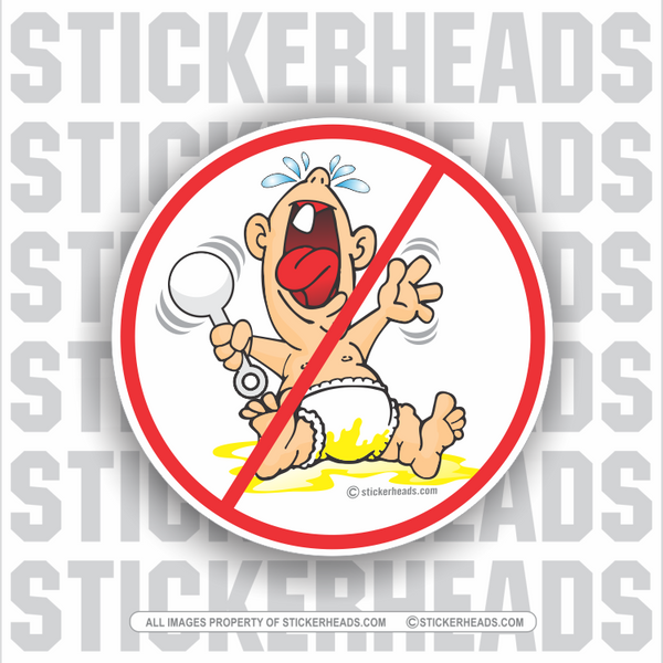 No Cry Babies  - Work Job Sticker