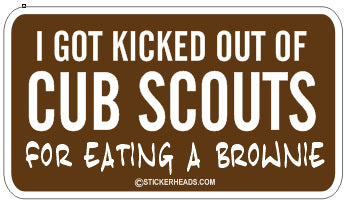 Kicked Out Of Cub Scouts Brownie    - Attitude Sticker