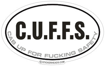 C.U.F.F.S.  CUFFS Cab Up For Fucking Safety OVAL -  funny Sticker