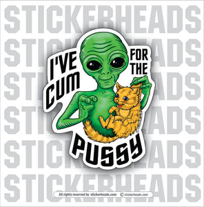 I've Cum For The PUSSY - Alien with cat - WORK MISC Funny Sticker
