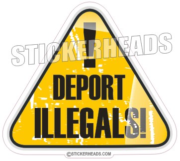 Deport Illegals!  -  Political Sticker