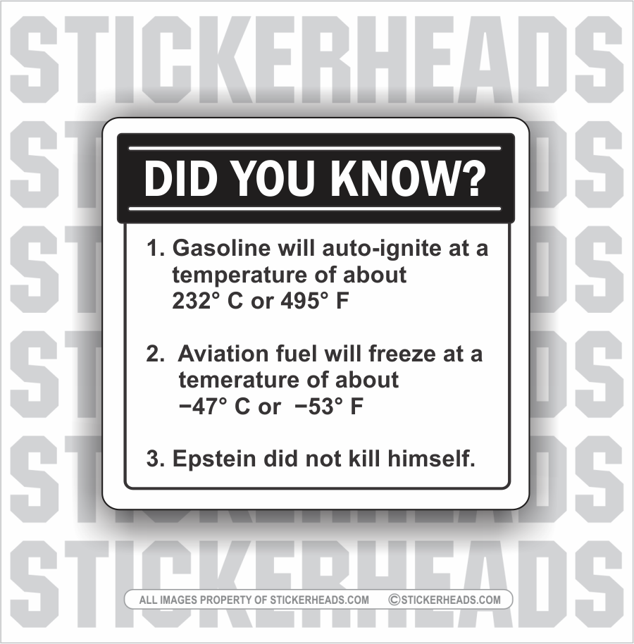 Did you know?  Gasoline, Aviation Fuel, Epstein Did Not Kill Himself   - Funny Work - Sticker