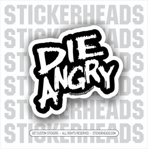 DIE ANGRY - WORK Funny Work Sticker