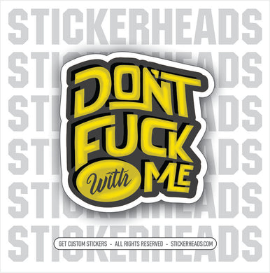 Don't FUCK With Me   - Work Union Misc Funny Sticker