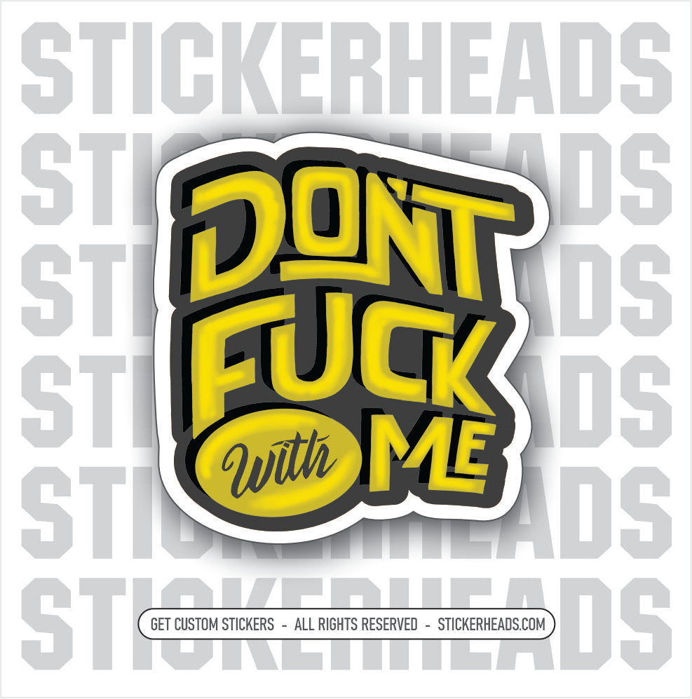 Don't FUCK With Me   - Work Union Misc Funny Sticker