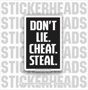 Dont' Lie. Cheat. Steal.  - Work Union Misc Funny Sticker