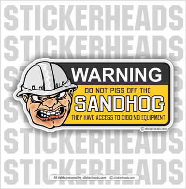 Don't Piss Off The Sandhogs  - Sandhog Sticker