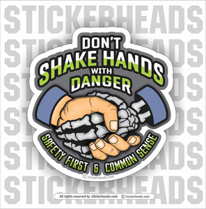 Don't SHAKE HANDS With DANGER - Safety First & Common Sense  -  Misc Union Sticker