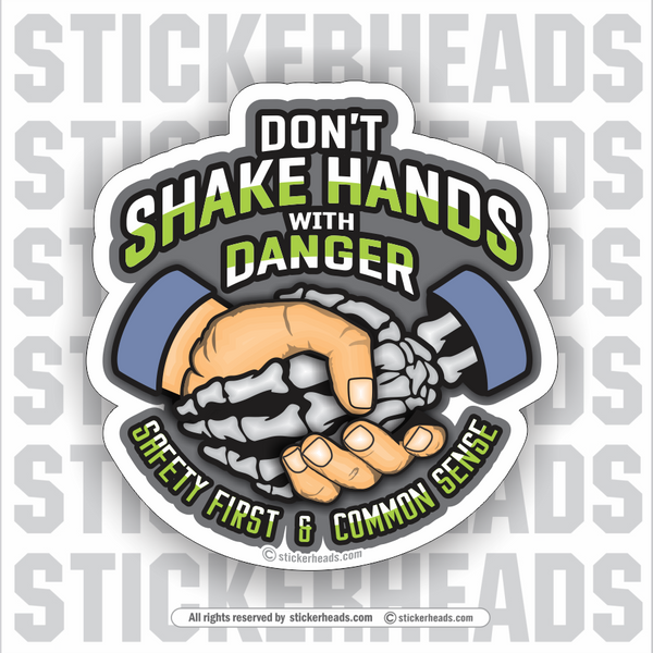Don't SHAKE HANDS With DANGER - Safety First & Common Sense  -  Misc Union Sticker
