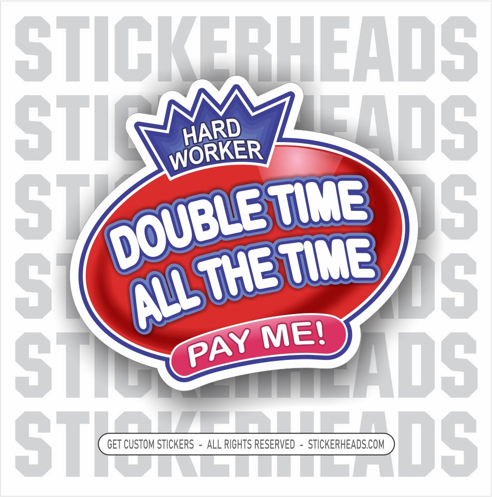 DOUBLE TIME ALL THE TIME - BUBBLE - Work funny Sticker