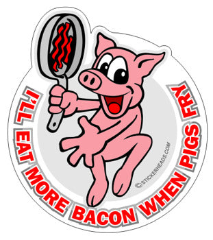Eat More Bacon PIGs FRY -  Funny Sticker