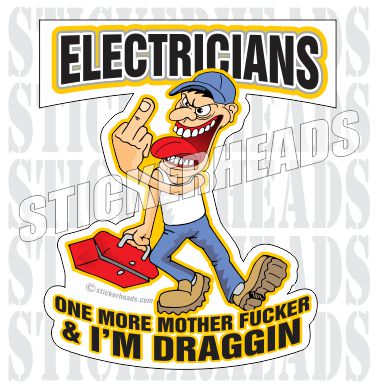 One more Mother Fucker & I'm Draggin   - Cartoon -  Electrical Electric Sticker