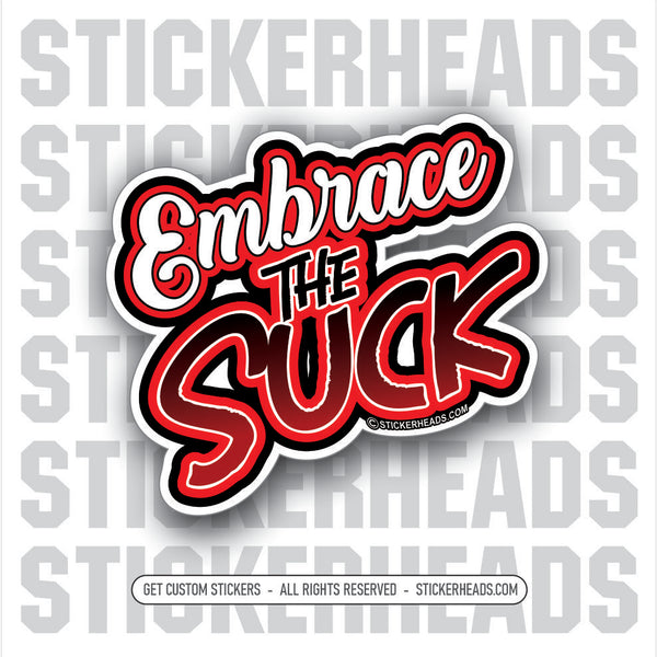 Embrace The SUCK  - Work Union Misc Funny Sticker