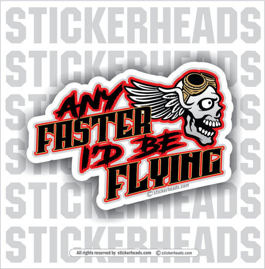 Any Faster I'd Be Flying - Skull - Work Union Misc Funny Sticker