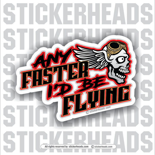 Any Faster I'd Be Flying - Skull - Work Union Misc Funny Sticker