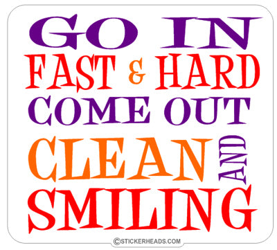 Go In Fast and Hard  - Funny Sticker