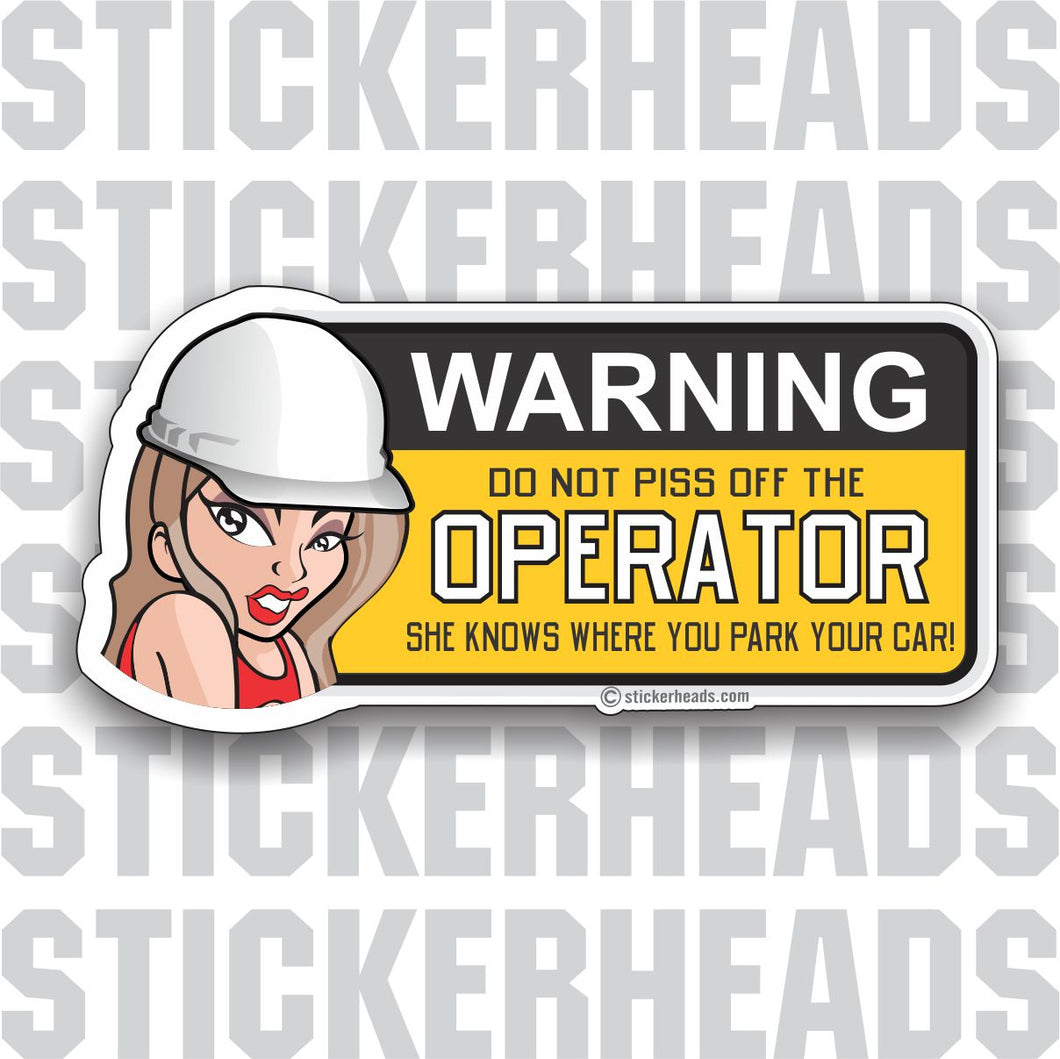Warning Do Not Piss Off The OPERATOR - female chick cartoon -  Heavy Equipment - Crane Operator Sticker