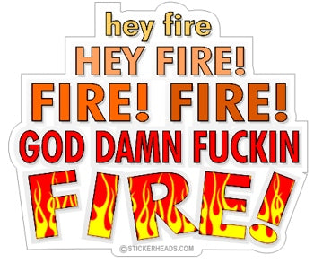 FIRE WATCH - GOD DAMN FUCKIN FIRE!  - welding weld sticker