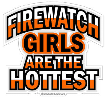 FIRE WATCH Girls Are The HOTTEST   - welding weld sticker
