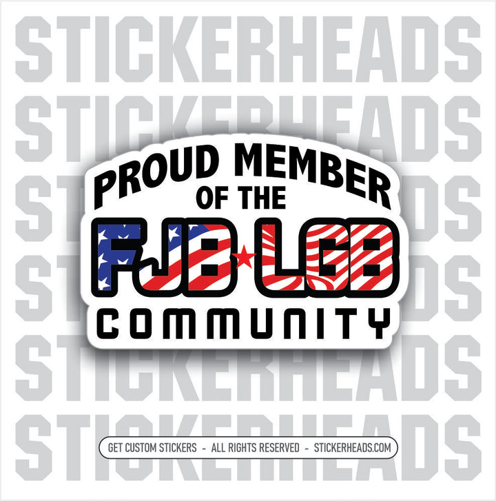 FJB - LGB - COMMUNITY  -  Anti FUCK JOE Biden LETS GO BRANDON Political  Sticker