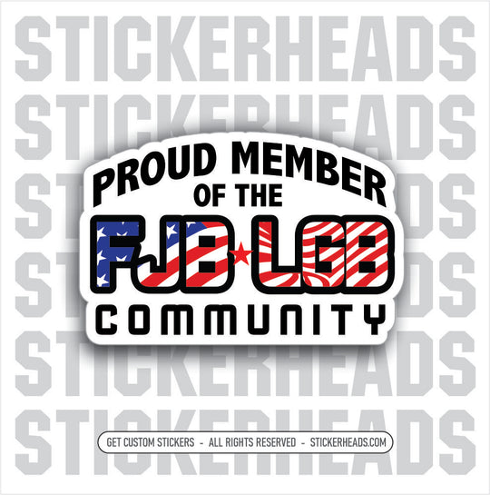 FJB - LGB - COMMUNITY  -  Anti FUCK JOE Biden LETS GO BRANDON Political  Sticker