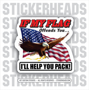 If This Flag Offends You, I will Help You Pack! #2 -  American Flag WITH EAGLE  - USA Flag Sticker