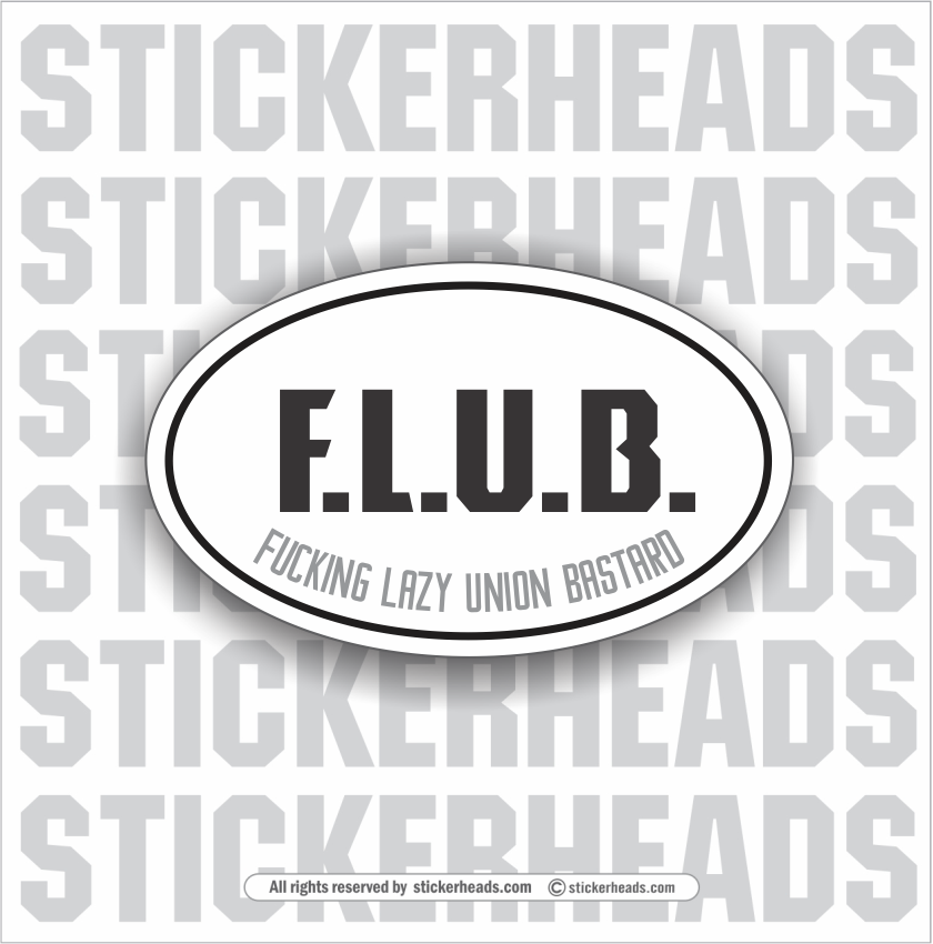 FLUB F.L.U.B.   -  FUCKING LAZY UNION BASTARD  - Oval - Funny Sticker