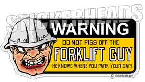 Do Not Piss OFF The Fork Lift guy - Heavy Equipment - Crane Operator Sticker