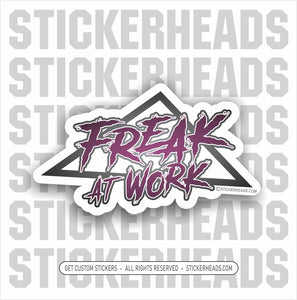 FREAK AT WORK -  Funny Work Sticker
