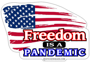 Freedom Is A Pandemic - USA Flag - Funny Sticker
