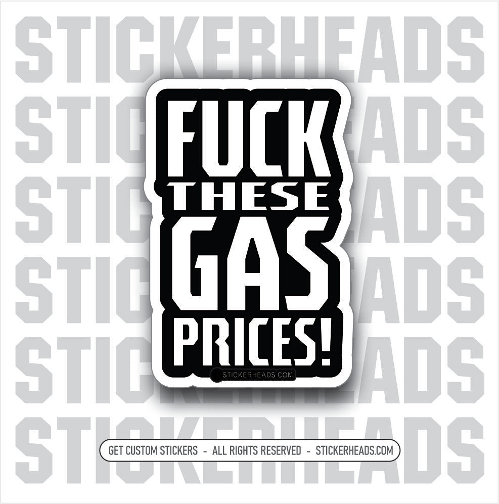 Fuck These GAS PRICES - JOE BIDEN - Anti Democrat -  Political Funny misc Sticker