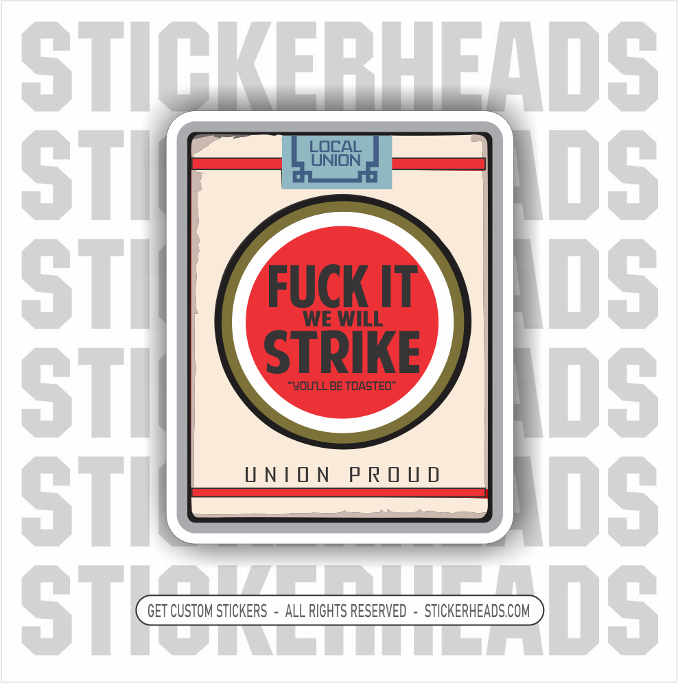 FUCK IT - WE WILL STRIKE - cigerette style logo  -  UNION Funny Work Sticker