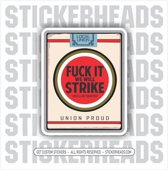 FUCK IT - WE WILL STRIKE - cigerette style logo  -  UNION Funny Work Sticker