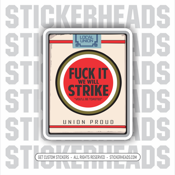 FUCK IT - WE WILL STRIKE - cigerette style logo  -  UNION Funny Work Sticker