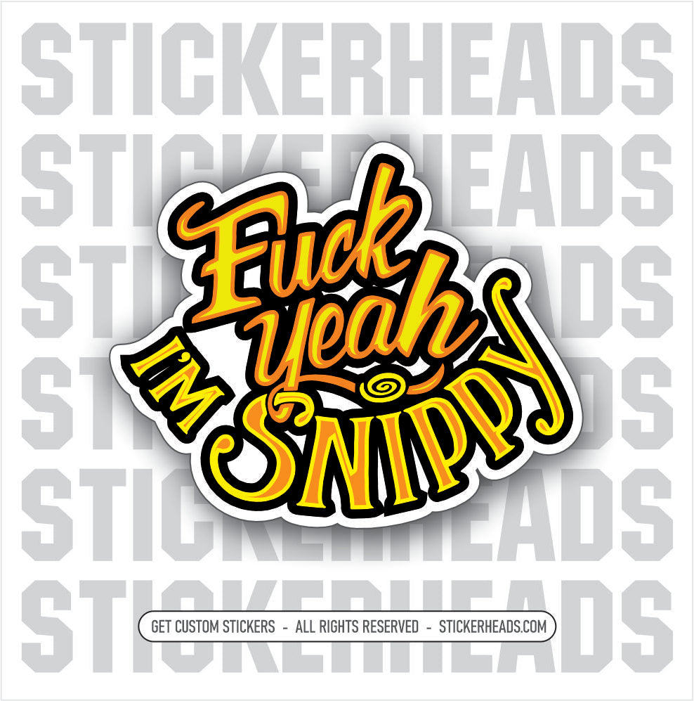 FUCK YEAH I'M SNIPPY   - Work Union Misc Funny Sticker