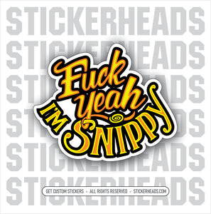 FUCK YEAH I'M SNIPPY   - Work Union Misc Funny Sticker