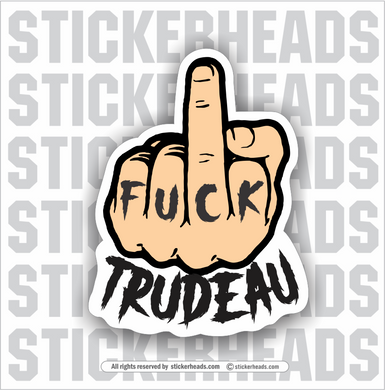 FUCK TRUDEAU Canadians Tired Of Trudeau Canada - Sticker