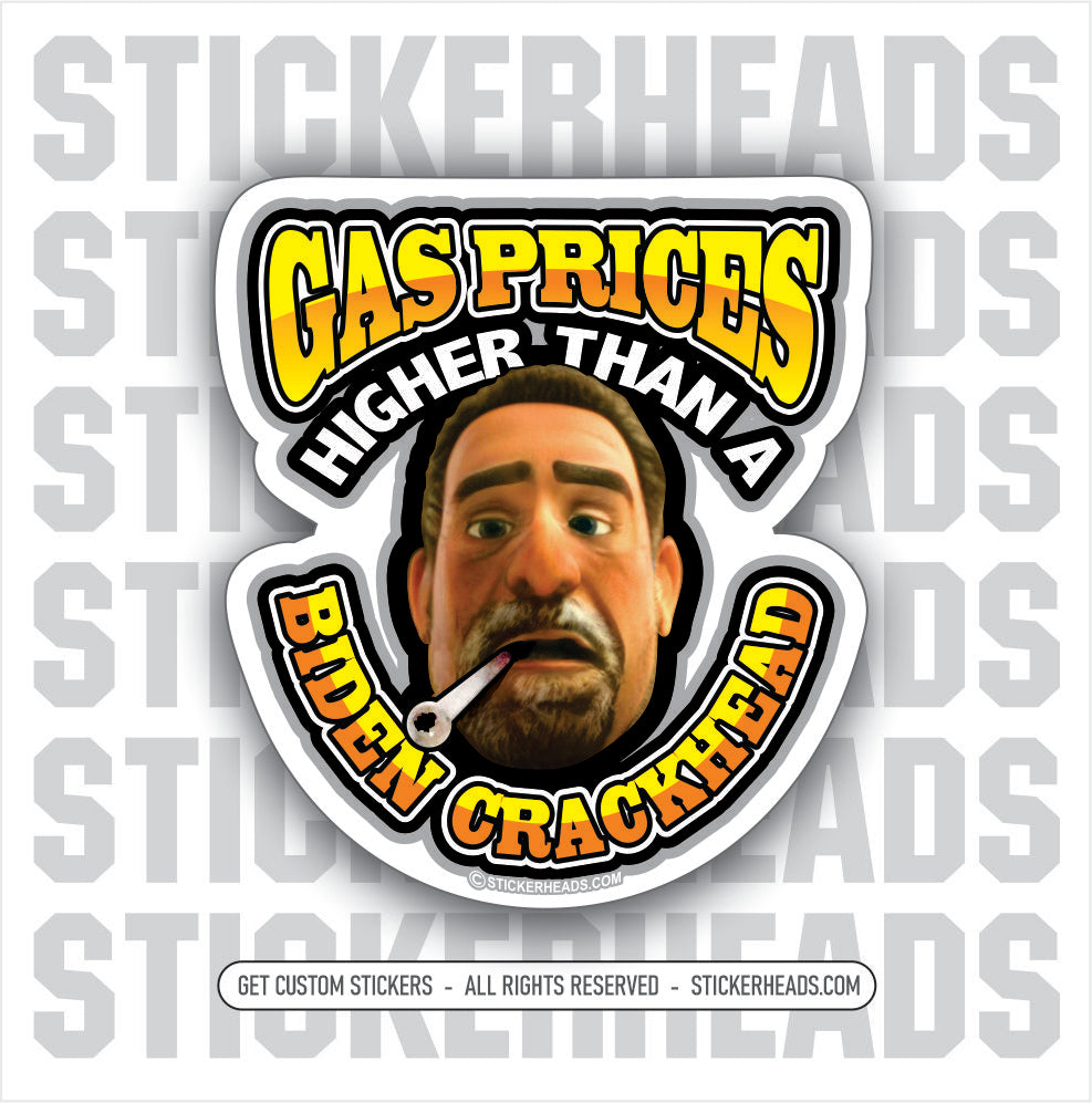 Gas Prices Higher Than A Biden Crackhead - hunter - trump - pump  -  Anti Biden Political Funny Sticker