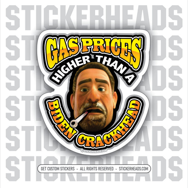 Gas Prices Higher Than A Biden Crackhead - hunter - trump - pump  -  Anti Biden Political Sticker