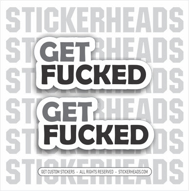 GET FUCKED -  Funny Work Sticker